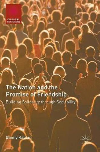 Cover image for The Nation and the Promise of Friendship: Building Solidarity through Sociability