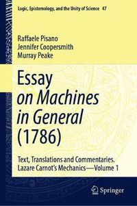 Cover image for Essay on Machines in General (1786): Text, Translations and Commentaries. Lazare Carnot's Mechanics - Volume 1