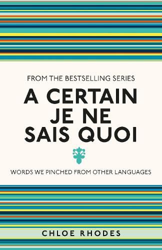 Cover image for A Certain Je Ne Sais Quoi: Words We Pinched From Other Languages