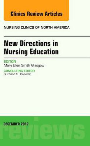 New Directions in Nursing Education, An Issue of Nursing Clinics