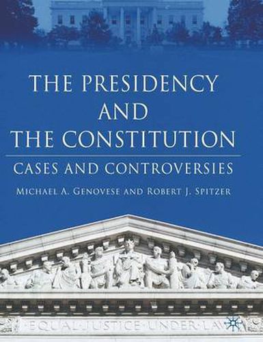 Cover image for The Presidency and the Constitution: Cases and Controversies