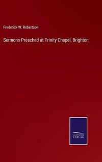 Cover image for Sermons Preached at Trinity Chapel, Brighton