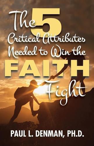 Cover image for The 5 Critical Attributes Needed to Win the Faith Fight