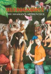 Cover image for Metrognomes: The Shaman's Apprentice