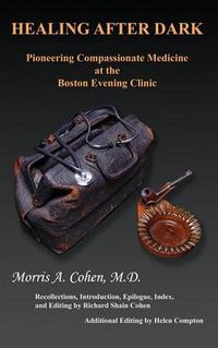 Cover image for Healing After Dark: Pioneering Compassionate Medicine at the Boston Evening Clinic