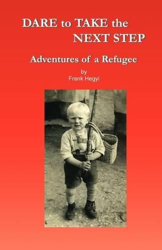 Cover image for Dare to Take the Next Step - Adventures of a Refugee