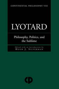 Cover image for Lyotard: Philosophy, Politics and the Sublime