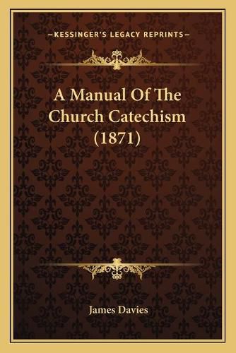 A Manual of the Church Catechism (1871)