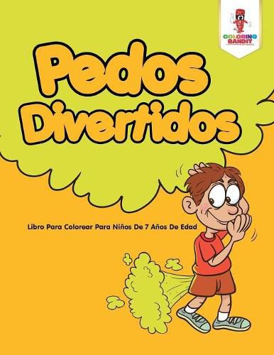 Pedos Divertidos: Libro Para Colorear Para Ninos De 7 Anos De Edad