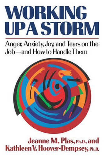 Cover image for Working Up a Storm: Anger, Anxiety, Joy, and Tears on the Job--and How to Handle Them