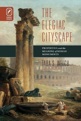 Cover image for Elegiac Cityscape: Propertius & the Meaning of Roman Monuments