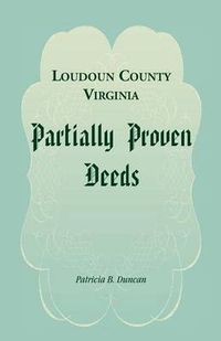 Cover image for Loudoun County, Virginia Partially Proven Deeds