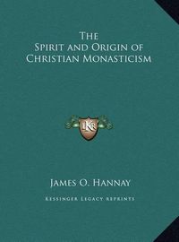 Cover image for The Spirit and Origin of Christian Monasticism