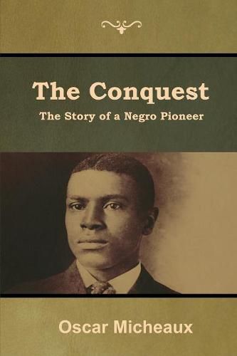 Cover image for The Conquest: The Story of a Negro Pioneer