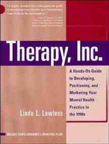 Cover image for How to Build and Market Your Mental Health Practice: Hands-on Guide to Developing, Positioning and Marketing Your Mental Health Practice in the 1990s