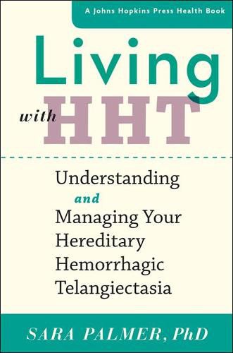 Cover image for Living with HHT: Understanding and Managing Your Hereditary Hemorrhagic Telangiectasia