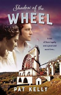 Cover image for Shadow of the Wheel: A tale of loyalty and a great and secret love