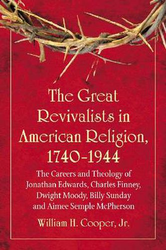 Cover image for The Great Revivalists in American Religion: 1740-1944