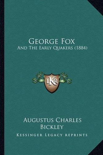 Cover image for George Fox: And the Early Quakers (1884)