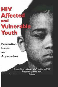 Cover image for HIV Affected and Vulnerable Youth: Prevention Issues and Approaches