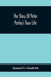 Cover image for The Story Of Peter Parley'S Own Life