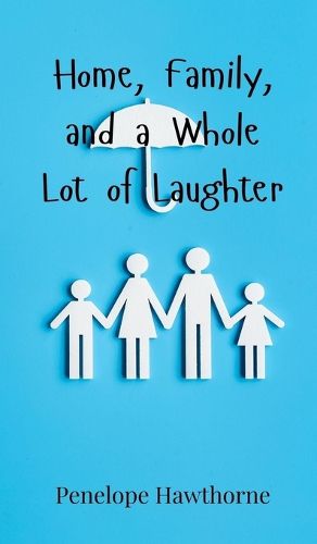 Cover image for Home, Family, and a Whole Lot of Laughter