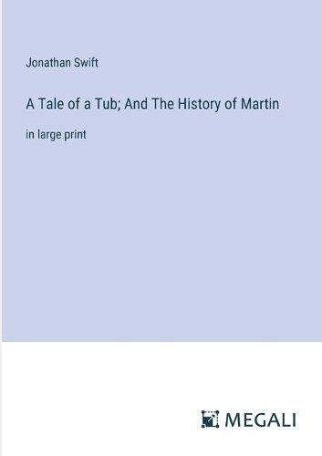 Cover image for A Tale of a Tub; And The History of Martin