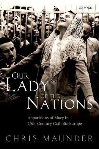Cover image for Our Lady of the Nations: Apparitions of Mary in 20th-Century Catholic Europe