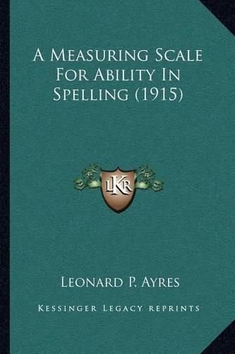 Cover image for A Measuring Scale for Ability in Spelling (1915)