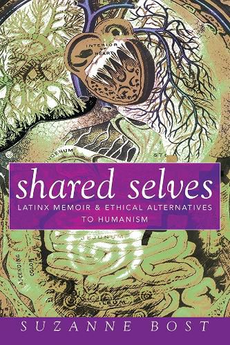 Cover image for Shared Selves: Latinx Memoir and Ethical Alternatives to Humanism