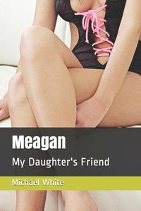 Cover image for Meagan: My Daughter's Friend