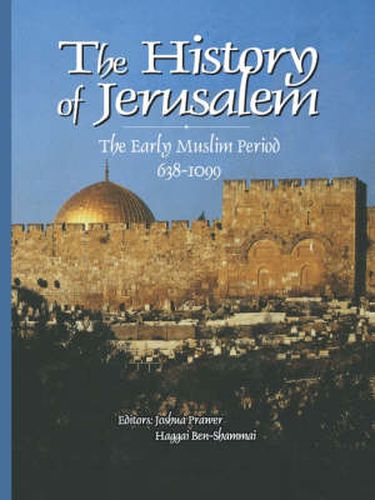 Cover image for The History of Jerusalem: The Early Muslim Period (638-1099)