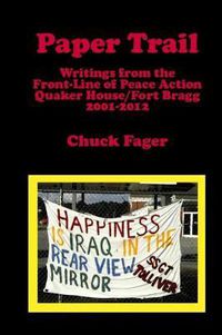 Cover image for Paper Trail: Writings from the Front Line of Peace Action: Quaker House/Fort Bragg North Carolina