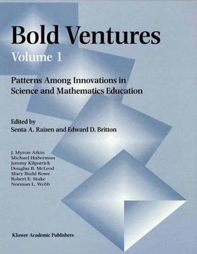 Bold Ventures - Volume 1: Patterns Among Innovations in Science and Mathematics Education