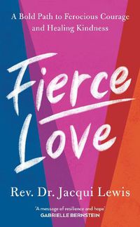 Cover image for Fierce Love: A Bold Path to Ferocious Courage and Healing Kindness