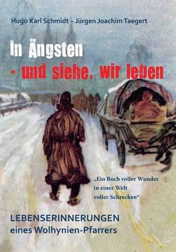 In AEngsten - und siehe, wir leben: Lebenserinnerungen eines Wolhynienpfarrers 1909-2009