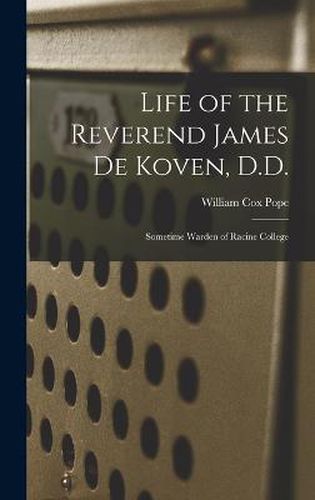 Life of the Reverend James De Koven, D.D.