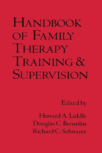 Handbook of Family Therapy: Training and Supervision