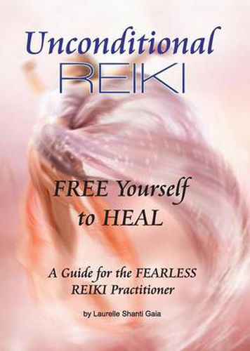 Cover image for Unconditional Reiki Free Yourself to Heal