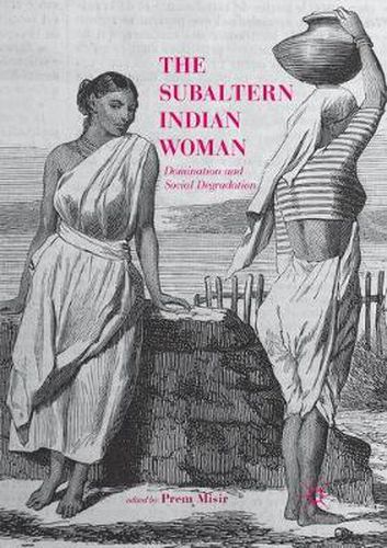 Cover image for The Subaltern Indian Woman: Domination and Social Degradation