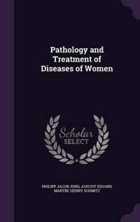 Cover image for Pathology and Treatment of Diseases of Women