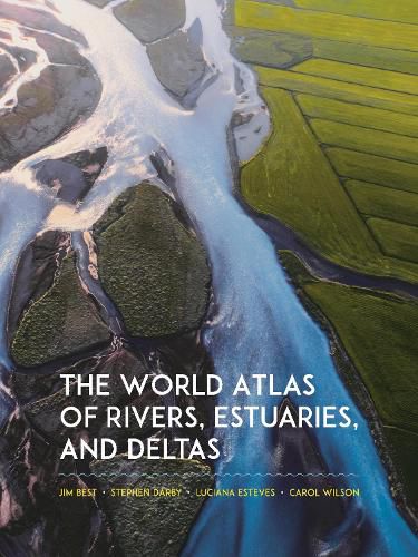 Cover image for The World Atlas of Rivers, Estuaries, and Deltas