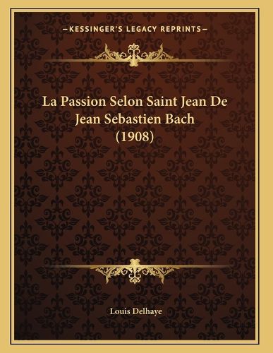 Cover image for La Passion Selon Saint Jean de Jean Sebastien Bach (1908)