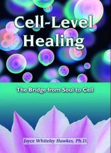 Cover image for Cell-Level Healing: The Bridge from Soul to Cell