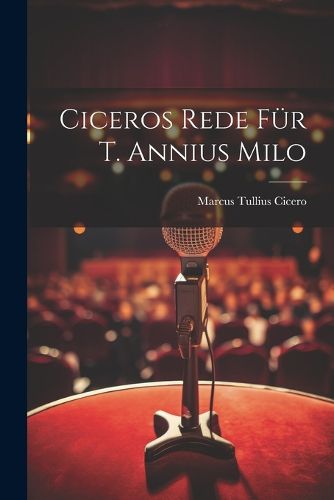 Cover image for Ciceros Rede fuer T. Annius Milo