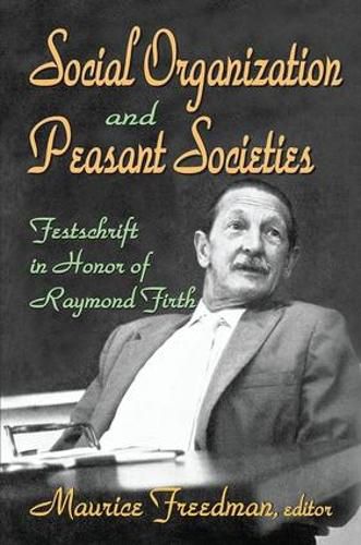 Cover image for Social Organization and Peasant Societies: Festschrift in Honor of Raymond Firth