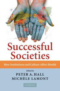 Cover image for Successful Societies: How Institutions and Culture Affect Health