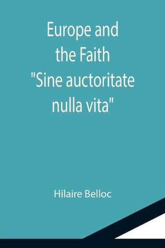 Cover image for Europe and the Faith; Sine auctoritate nulla vita