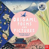 Cover image for British Museum: Origami, Poems and Pictures - Celebrating the Hokusai Exhibition at the British Museum