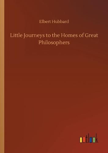 Cover image for Little Journeys to the Homes of Great Philosophers